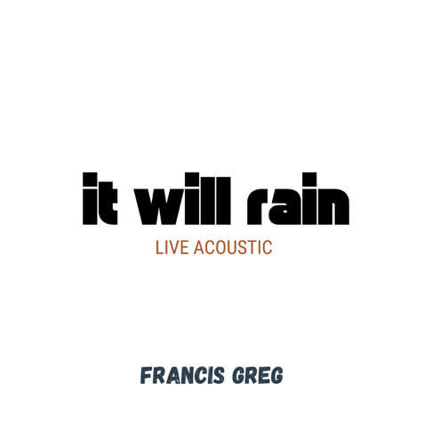 Francis Greg - It Will Rain (Live)