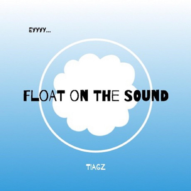 Tiagz - Float on the Sound (Ey)