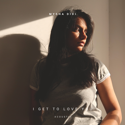 Mysha Didi - I Get to Love You (Acoustic)