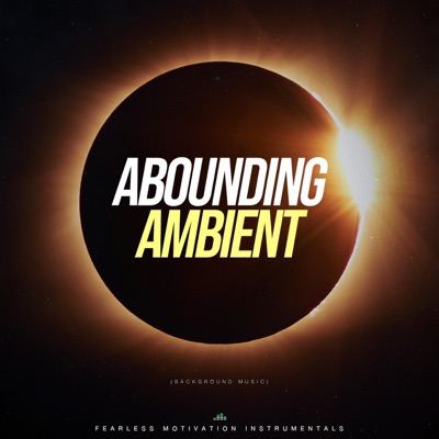  - Abounding Ambient (Background Music)