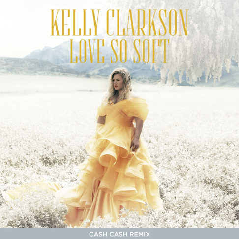 kellyclarkson - Love So Soft (Cash Cash Remix)