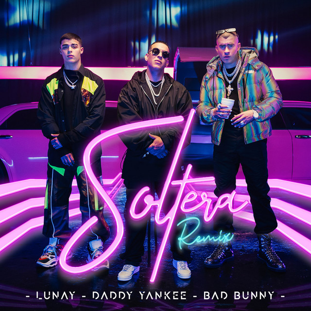 LUNAY, daddyyankee, Bad Bunny - Soltera (Remix)