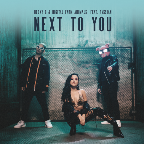 Becky G, Digital Farm Animals, Rvssian - Next to You (feat. Rvssian)