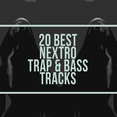  - 20 Best Nextro Trap & Bass Tracks