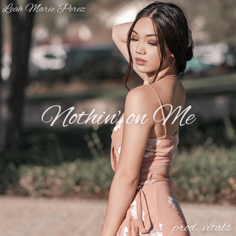 Leah Marie Perez - Nothin' on Me