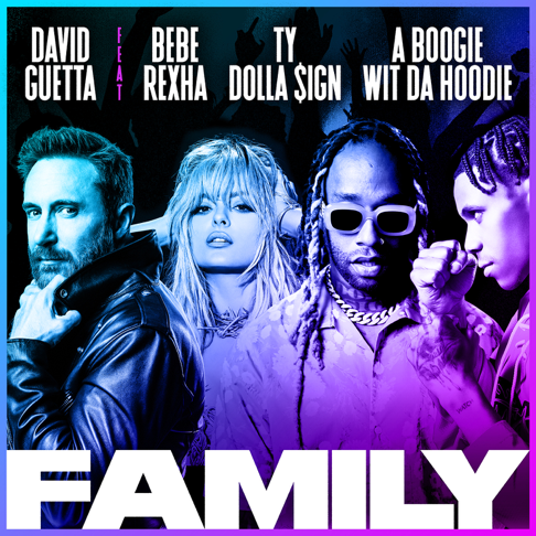 David Guetta - Family (feat. Bebe Rexha, A Boogie Wit da Hoodie & Ty Dolla $ign)