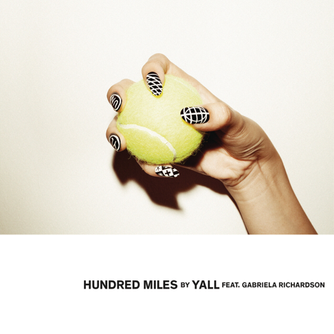 YALL, Gabriela Richardson - Hundred Miles