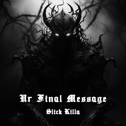 SLICK KILLA - Ur Final Message