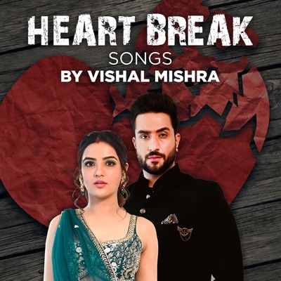  - Heart Break Songs by Vishal Mishra