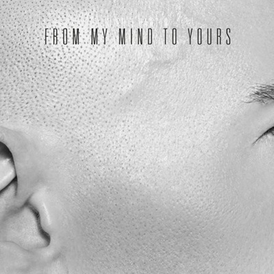  - From My Mind to Yours