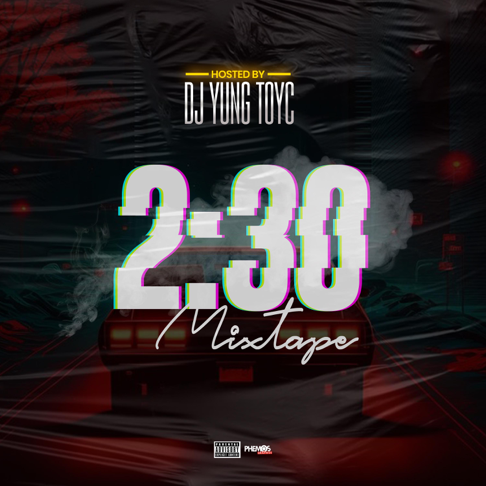 Dj yungtoyc - 2:30 Mixtape