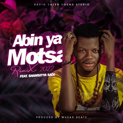  - Abin Ya Motsa (feat. Shamsiyya Sadi) [Remix]