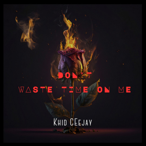 Khid Ceejay - Don't Waste Your Time on Me - Sped Up