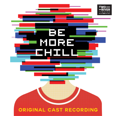  - Be More Chill (Original Cast Recording)