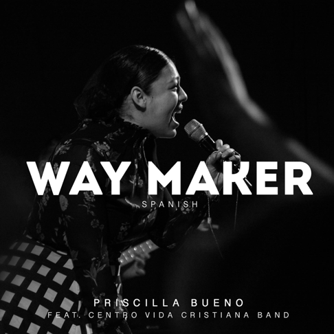 Priscilla Bueno - Way Maker (feat. Centro Vida Cristiana Band)