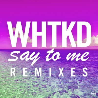  - Say to Me (Remixes)