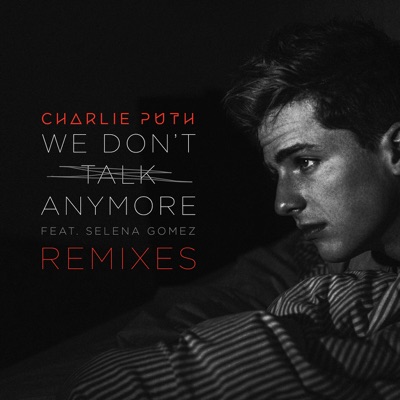  - We Don't Talk Anymore (feat. Selena Gomez) [Remixes]