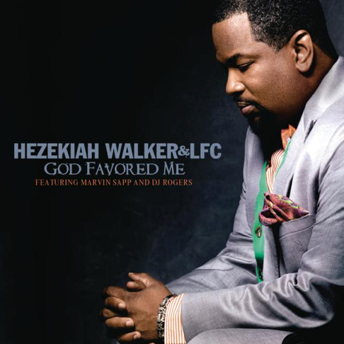 Hezekiah Walker & LFC - God Favored Me (Extended Version) [feat. Marvin Sapp & DJ Rogers]