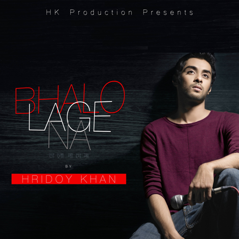 Hridoy Khan - Bhalo Lage Na