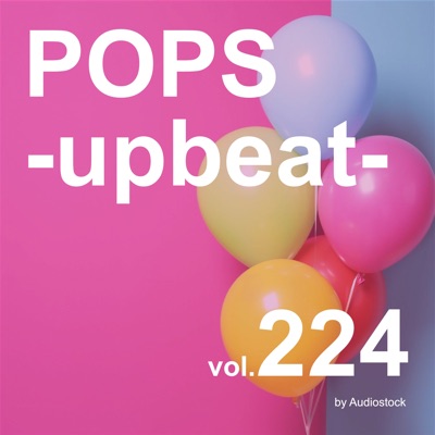  - POPS -upbeat-, Vol. 224 -Instrumental BGM