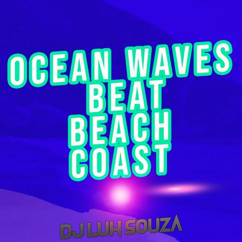 Dj Luh Souza - Ocean Waves Beat Beach Coast