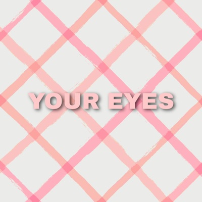  - Your Eyes