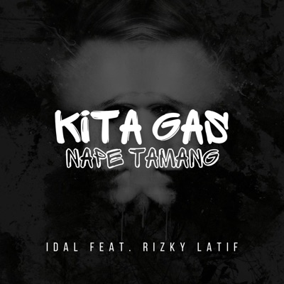  - KITA GAS NAPE TAMANG (feat. RIZKY LATIF)