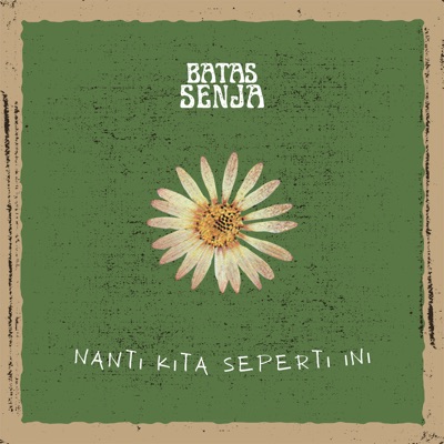 Batas Senja - Nanti Kita Seperti Ini