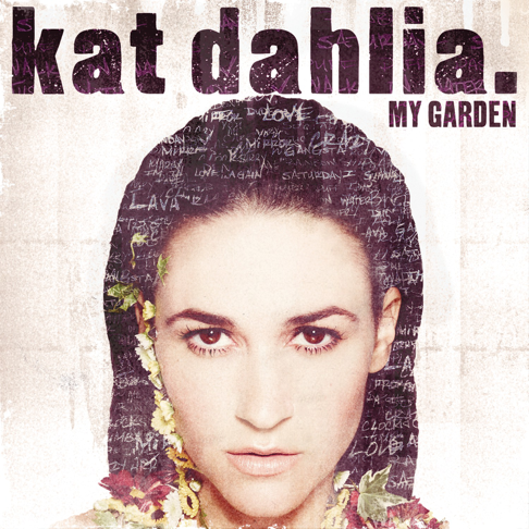 Kat Dahlia - My Garden