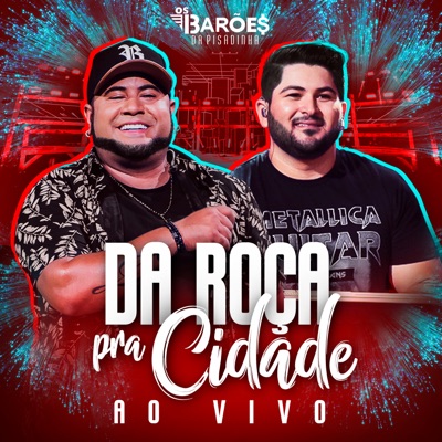  - Da Roça Pra Cidade (Ao Vivo)