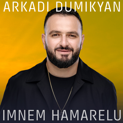 Arkadi Dumikyan - Imnem Hamarelu