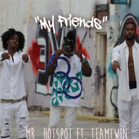 Mr_Hotspot - My Friends (feat. Team Twin)