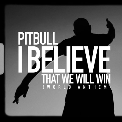 - I Believe That We Will Win (World Anthem)