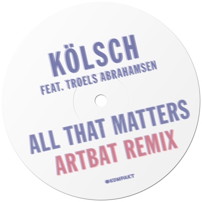  - All That Matters (Artbat Remix) [feat. Troels Abrahamsen]