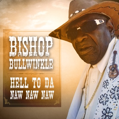 Bishop Bullwinkle - Hell To Da Naw Naw Naw