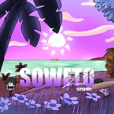  - Soweto - Sped Up (feat. Don Toliver)