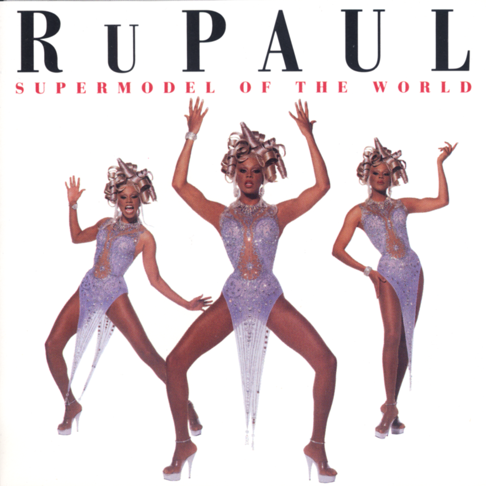 RuPaul - Supermodel of the World