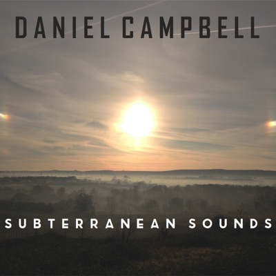 Daniel Campbell - Subterranean Sounds