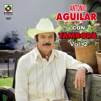  - Antonio Aguilar Con Tambora, Vol. 2