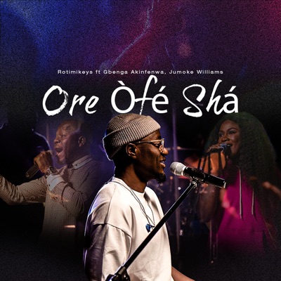  - Ore Ofe Sha (Live) [feat. Gbenga Akinfenwa & Jumoke Williams]