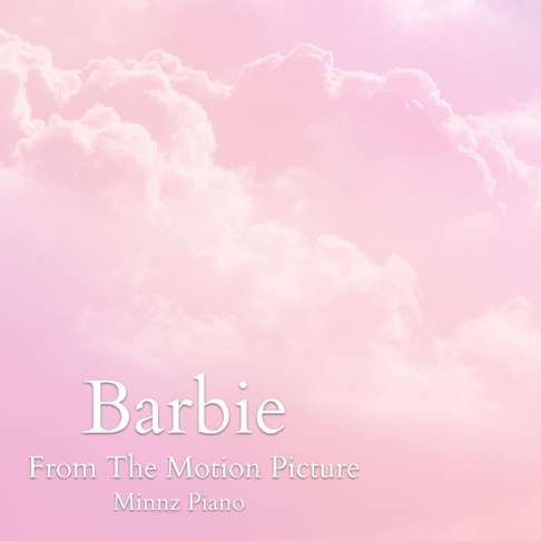 Minnz Piano - Barbie Piano Instrumentals (From the Motion Picture 'Barbie')