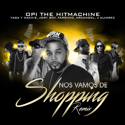  - Nos Vamos de Shopping (Remix) [feat. Yaga Y Mackie, Jory Boy, Farruko, Arcangel & J Alvarez]