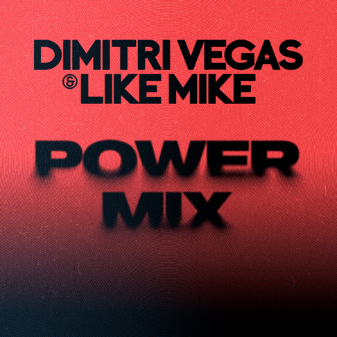  - Dimitri Vegas & Like Mike: Power Mix (DJ Mix)