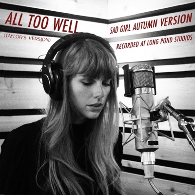  - All Too Well (Sad Girl Autumn Version) [Recorded at Long Pond Studios]