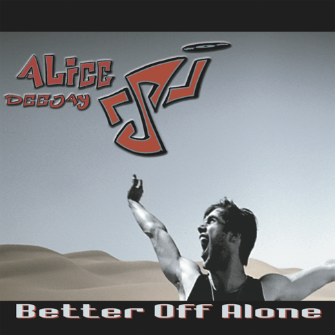 Alice Deejay - Better Off Alone