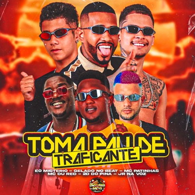  - Toma Pau de Traficante (feat. 2D DO PINA, Jr Na Voz & Eo Misterio)