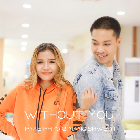 Pyae Phyo, Nang Shwe Yi - Without You