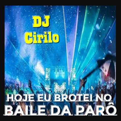  - Hoje Eu Brotei no Baile da Parô