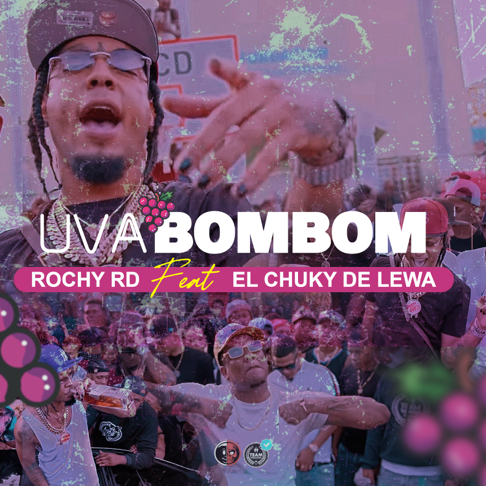 Rochy RD, El Chuky De Lewa - Uva Bombom