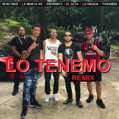  - Lo Tenemo (feat. La Manta Rd, Anonimus, Paramba, Neno Man & La Kikada) [Remix]